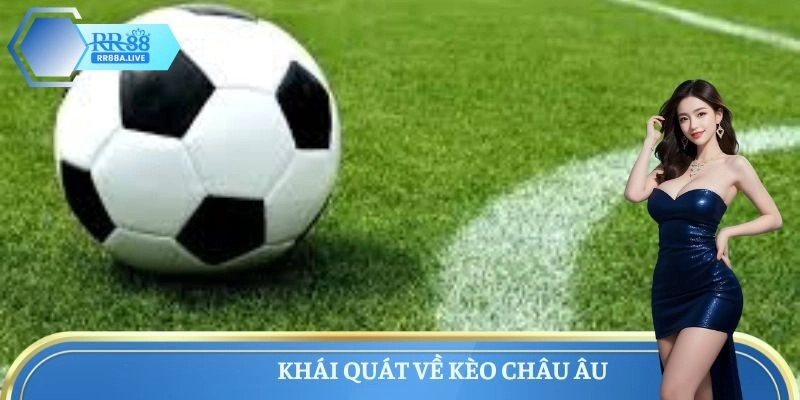 Khái quát về kèo Châu Âu